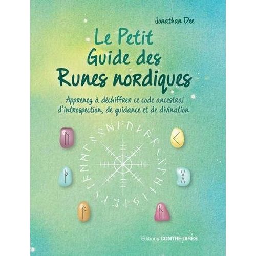 Le Petit Guide Des Runes Nordiques - Apprenez À Déchiffrer Ce Code Ancestral D'introspection, De Guidance Et De Divination