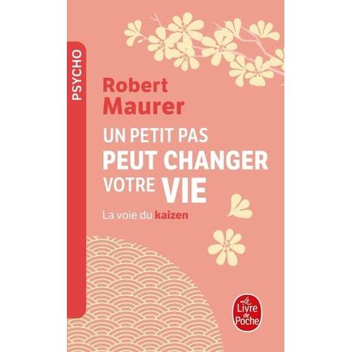 Un Petit Pas Peut Changer Votre Vie - La Voie Du Kaizen