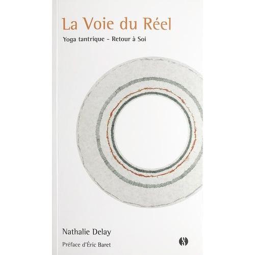 La Voie Du Réel - Yoga Tantrique - Retour À Soi