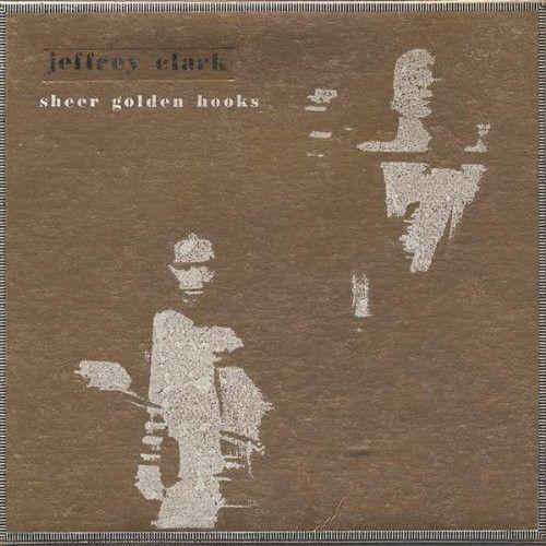 Jeffery Clark - Sheer Golden Hooks [Compact Discs]