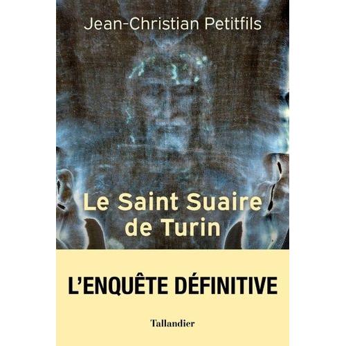 Le Saint Suaire De Turin - Témoin De La Passion De Jésus-Christ