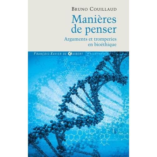 Manières De Penser - Arguments Et Tromperies En Bioéthique