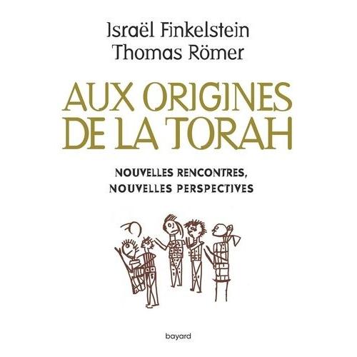 Les Origines De La Torah - Nouvelles Rencontres, Nouvelles Perspectives