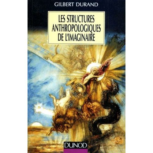 Les Structures Anthropologiques De L'imaginaire - Introduction À L'archétypologie Générale