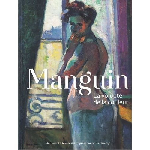 Manguin - La Volupté De La Couleur