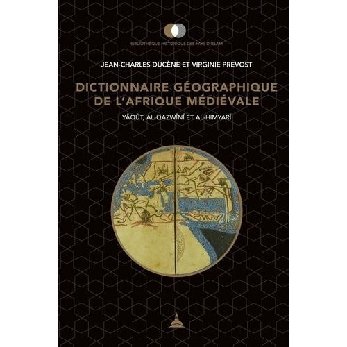 Dictionnaire Géographique De L'afrique Médiévale - Yaqut, Al-Qazwini Et Al-Himyari