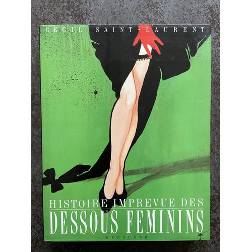 Cécil Saint-Laurent - Histoire Imprévue Des Dessous Féminins - Editions Herscher 1986