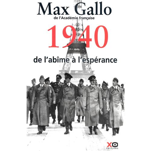"1940 - De L'abîme À L'espérance" (2e Guerre Mondiale). Max Gallo - (24 X 15,5 Cm) - Xo Editions (2010)