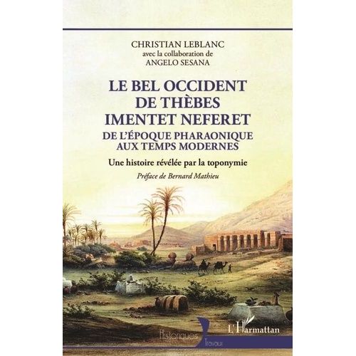 Le Bel Occident De Thèbes Imentet Neferet - De L'époque Pharaonique Aux Temps Modernes - Une Histoire Révélée Par La Toponymie