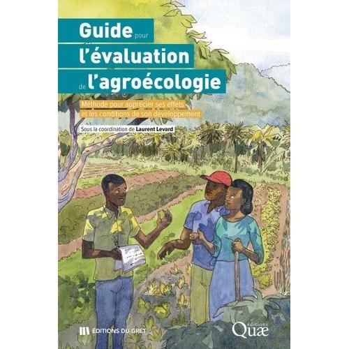 Guide Pour L'évaluation De L'agroécologie - Méthode Pour Apprécier Ses Effets Et Les Conditions De Son Développement