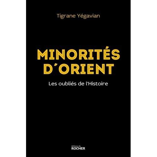 Minorités D'orient - Les Oubliés De L'histoire