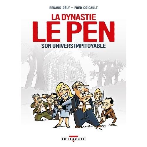 La Dynastie Le Pen - Son Univers Impitoyable