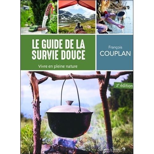 Le Guide De La Survie Douce - Vivre En Pleine Nature