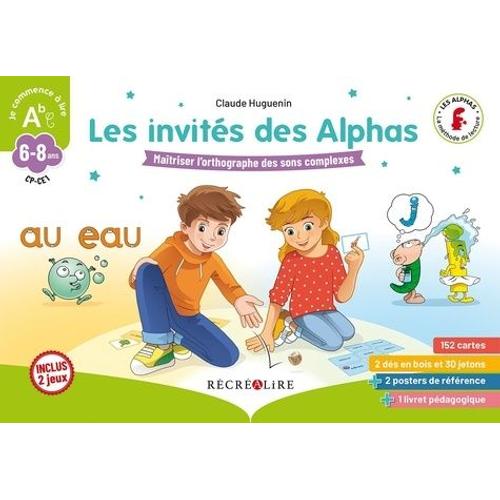 Les Invités Des Alphas Cp-Ce1 - Jeu Sur L'orthographe Des Sons Complexes