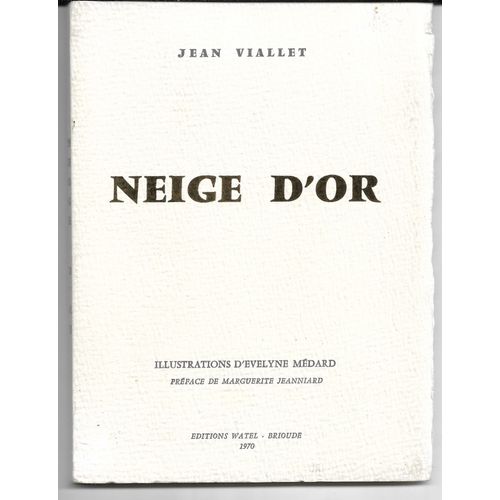 Neige D'or, Jean Viallet, Illustrations D'évelyne Médard, Préface De Marguerite Jeanniard, Éditions Watel, Brioude, 1970. Bel Envoi De L'auteur À J Frayssinet
