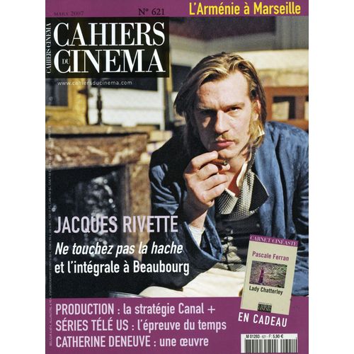 Les Cahiers Du Cinéma N° 621 _ Mars 2007 _ Jacques Rivette / Honor De Cavalleria : Albert Serra / Catherine Deneuve / Séries Us / L' Arménie À Marseille / Production : La Stratégie Canal +