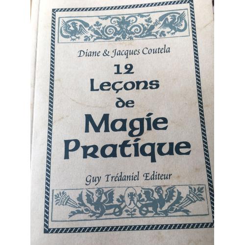 12 Leçons De Magie Pratique Diane & Jacques Coutela