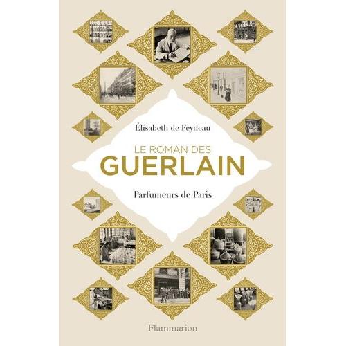 Le Roman Des Guerlain - Parfumeurs De Paris