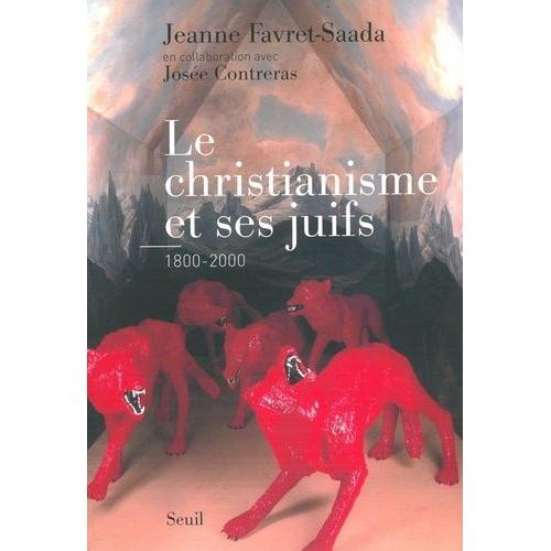 Le Christianisme Et Ses Juifs (1800-2000)