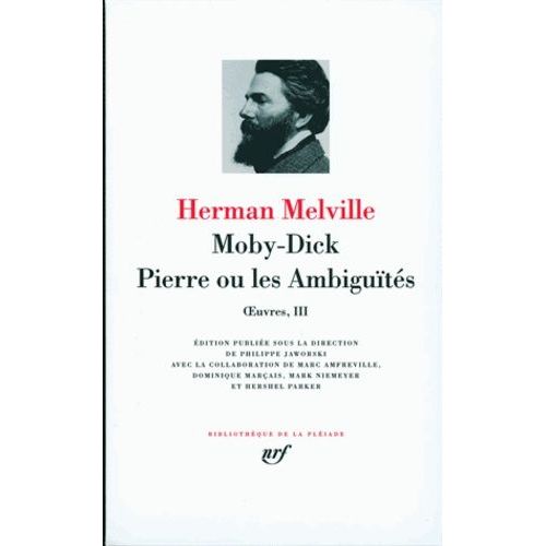 Oeuvres - Tome 3, Moby Dick, Pierre Ou Les Ambiguïtés