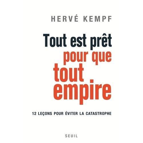 Tout Est Prêt Pour Que Tout Empire - Douze Leçons Pour Éviter La Catastrophe