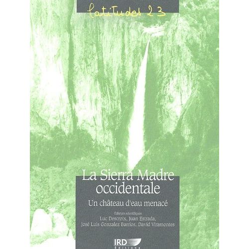 La Sierra Madre Occidentale - Un Château D'eau Menacé