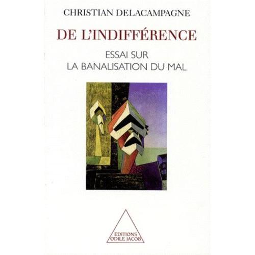 De L'indifference - Essai Sur La Banalisation Du Mal