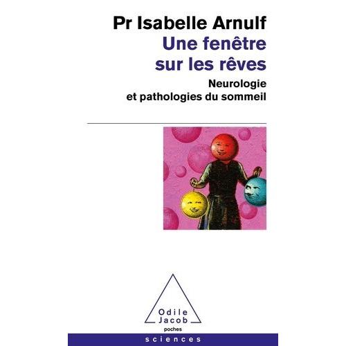 Une Fenêtre Sur Les Rêves - Neurologie Et Pathologies Du Sommeil