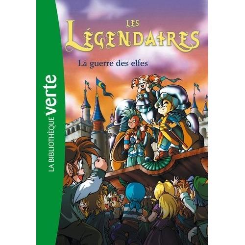 Les Légendaires Tome 3 - La Guerre Des Elfes