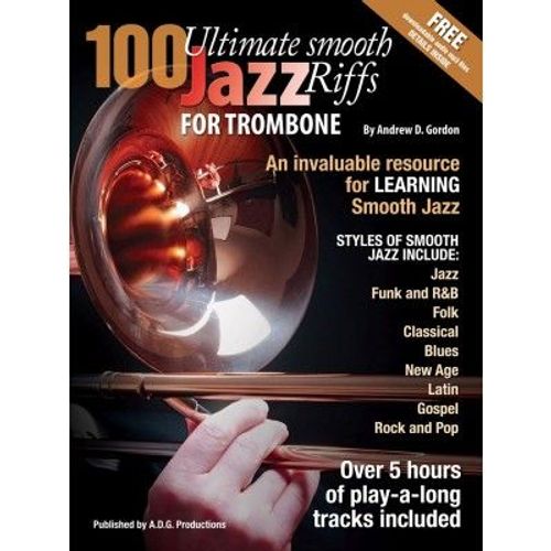 Andrew D Gordon  100 Ultimate Smooth Jazz Riffs For Trombone