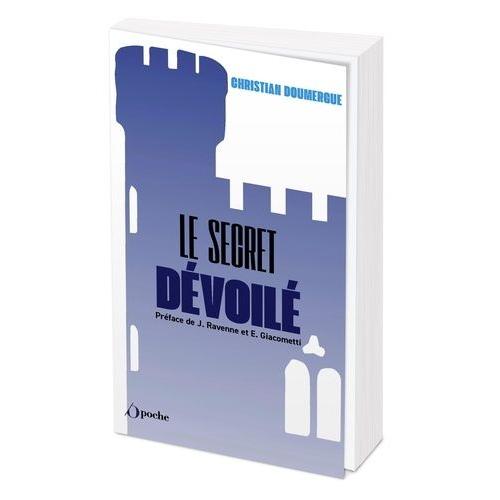 Le Secret Dévoilé - Enquête Sur Les Mystères De Rennes-Le-Château