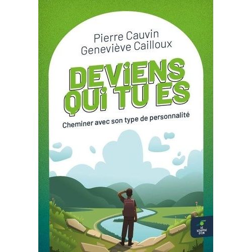 Deviens Qui Tu Es - Cheminer Avec Son Type De Personnalité