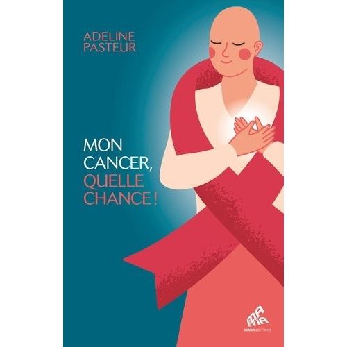 Mon Cancer, Quelle Chance !