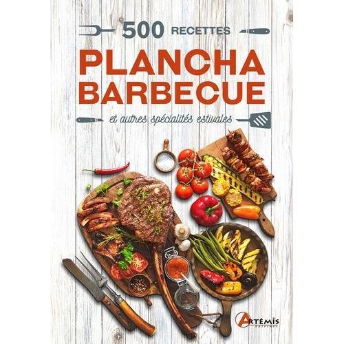 500 Recettes, Plancha Barbecue - Savourez L'été