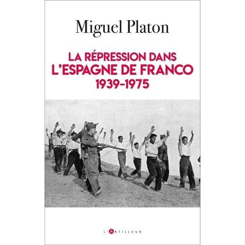 La Répression Dans L'espagne De Franco - 1939-1975