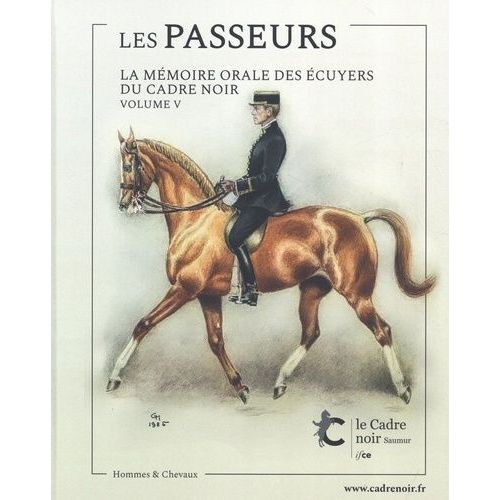 Les Passeurs - Volume V, La Mémoire Orale Des Écuyers Du Cadre Noir