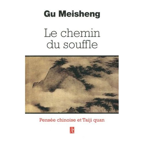 Le Chemin Du Souffle - Pensées Chinoises Et Taiji Quan