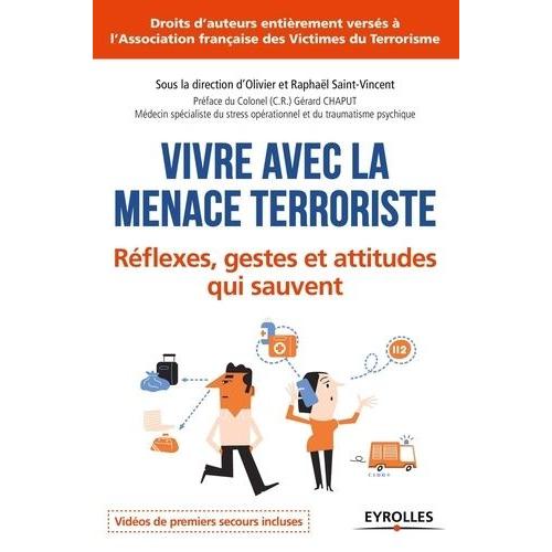 Vivre Avec La Menace Terroriste - Réflexes, Gestes Et Attitudent Qui Sauvent