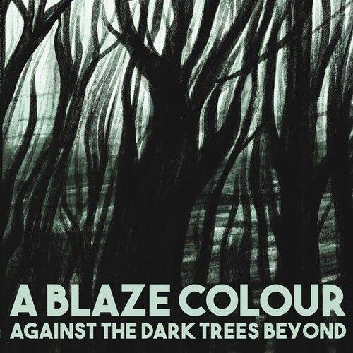 Blaze Colour - Against The Dark Trees Beyond [Compact Discs]