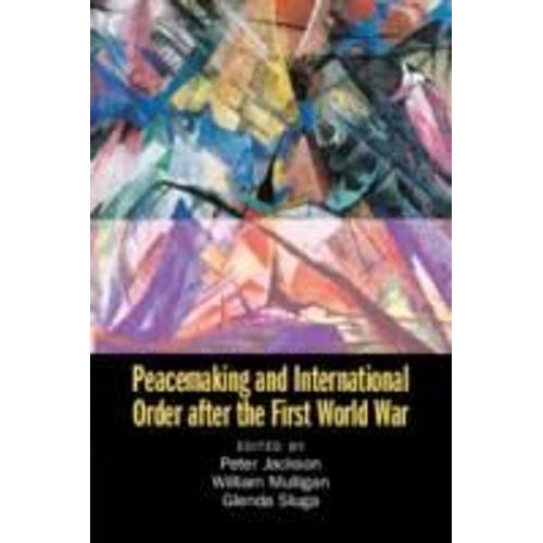 Peacemaking And International Order After The First World War
