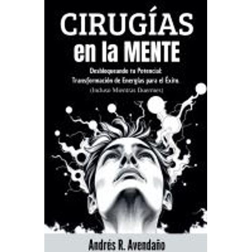 Cirugías  En La Mente  Desbloqueando Tu Potencial