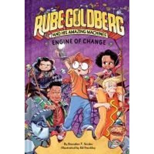 Engine Of Change (Rube Goldberg And His Amazing Machines #3)