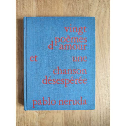 Vingt Poèmes D'amour Et Une Chanson Désespérée - Pablo Neruda - Rare - Préface De Jean Marcenac