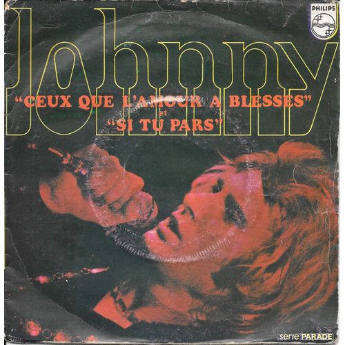 Johnny Hallyday : Ceux Que L'amour A Blessés / Si Tu Pars [Vinyle 45 Tours 7"] 1969