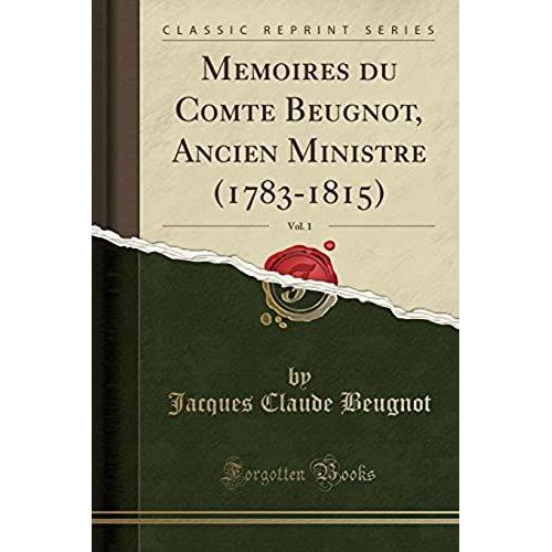 Beugnot, J: Mémoires Du Comte Beugnot, Ancien Ministre (1783