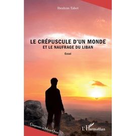 Le Crépuscule D'un Monde Et Le Naufrage Du Liban