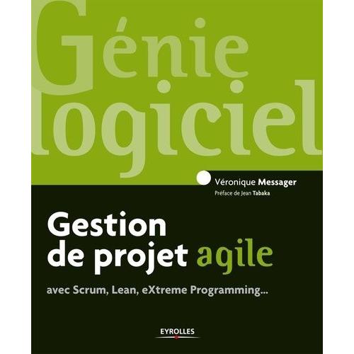 Gestion De Projet Agile - Avec Scrum, Lean, Extreme Programming