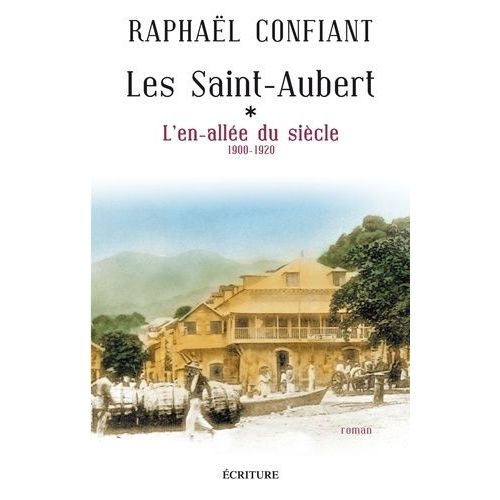 Les Saint-Aubert - Tome 1 - L'en-Allée Du Siècle (1900-1920)
