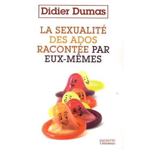 La Sexualité Des Ados Racontée Par Eux-Mêmes