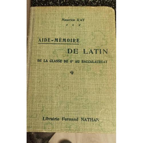 Aide Mémoire De Latin De La Classe De 6eme Au Baccalauréat Édition 1937 Par Maurice Rat.